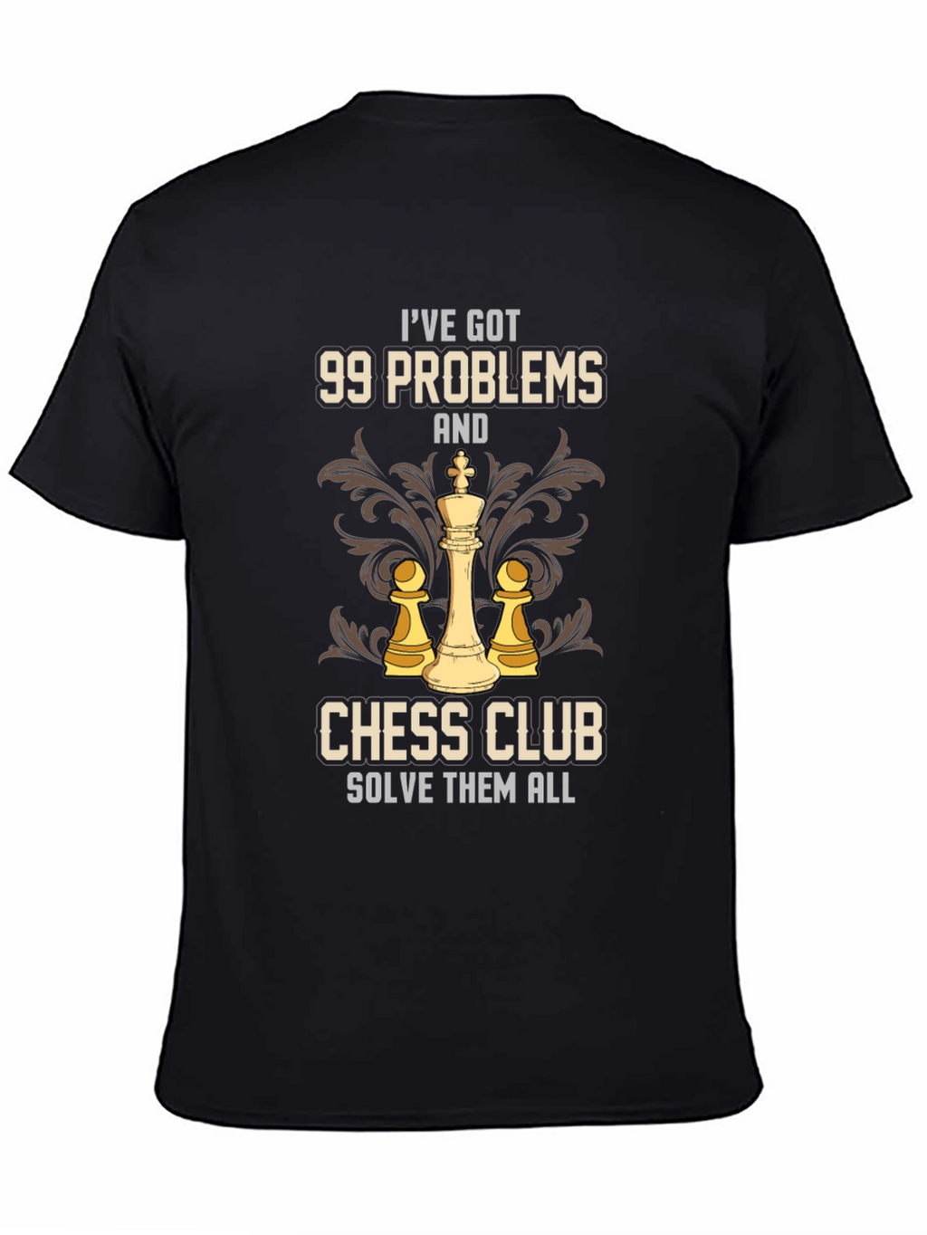 99 Problems Chess Club Solve Them All T-Shirt