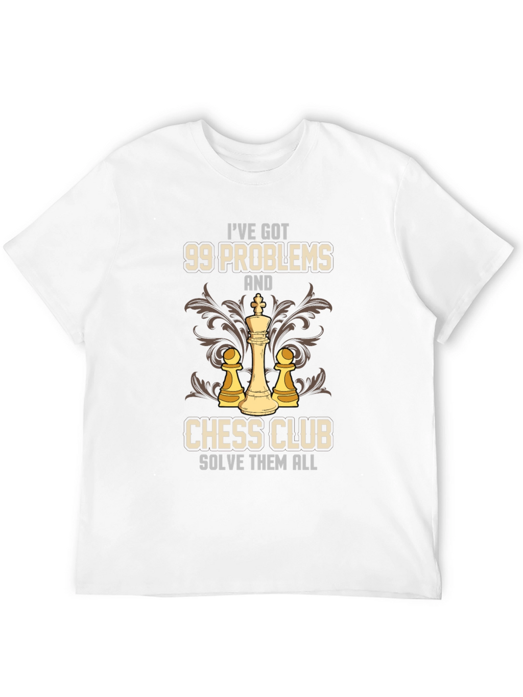 99 Problems Chess Club Solve Them All T-Shirt
