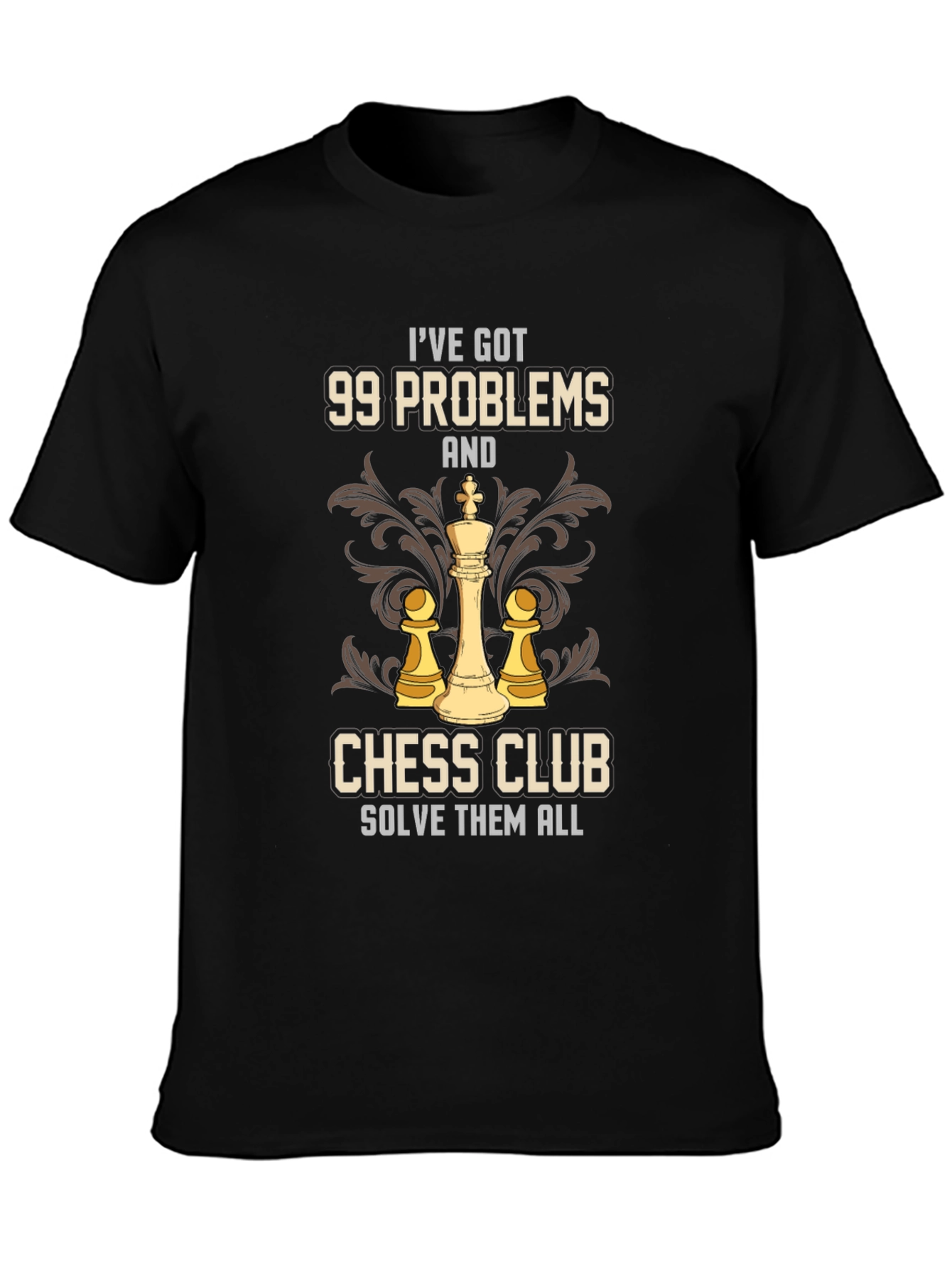 99 Problems Chess Club Solve Them All T-Shirt