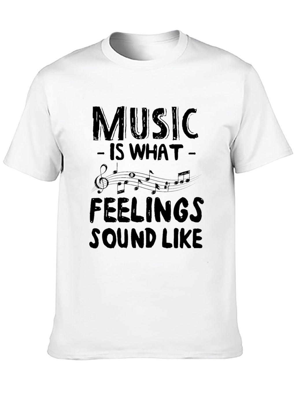 Music is What Feelings Sound Like T-Shirt