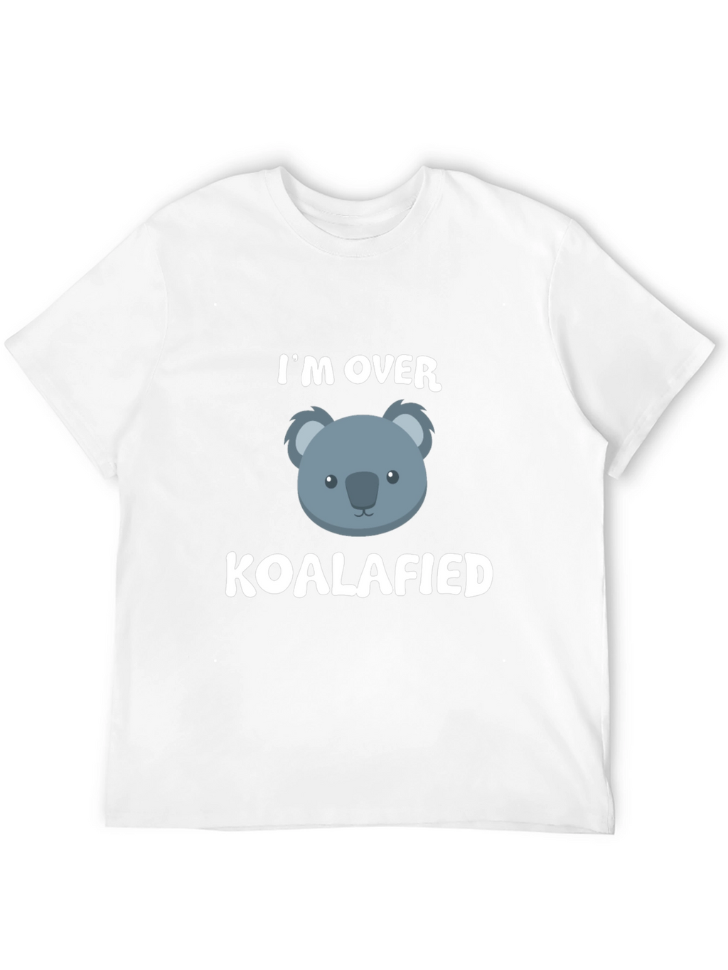 Im Over Koalafied T-Shirt Funny Koala Tee