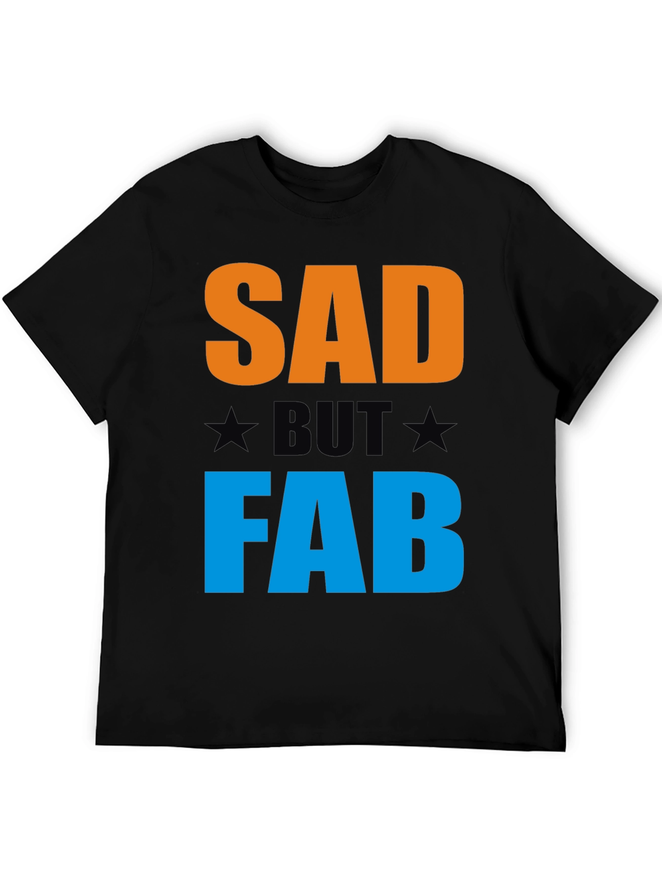 Sad But Fab Graphic T-Shirt | Unisex Crew Neck Tee