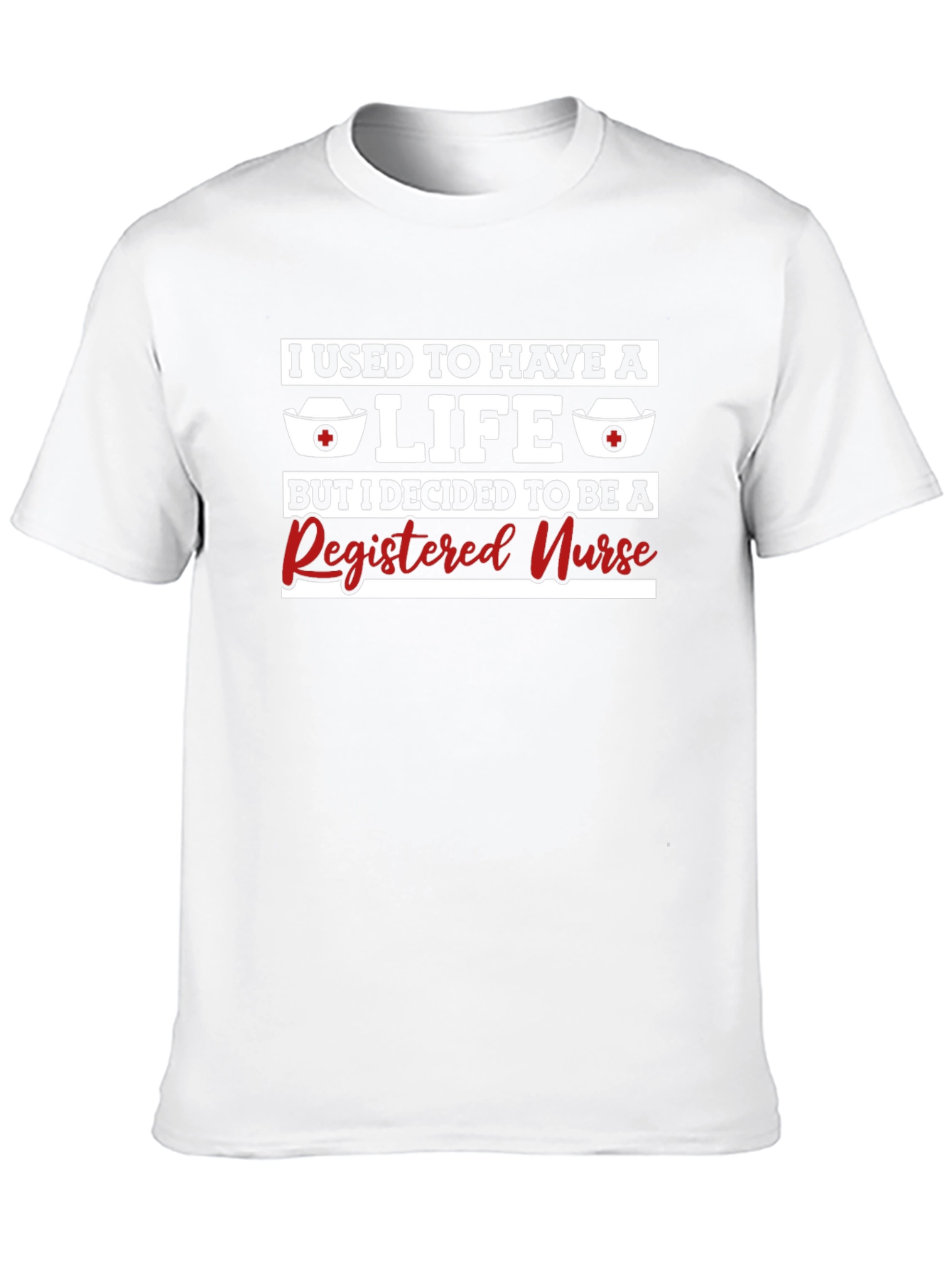 Registered Nurse T-Shirt - Funny RN Gift Tee