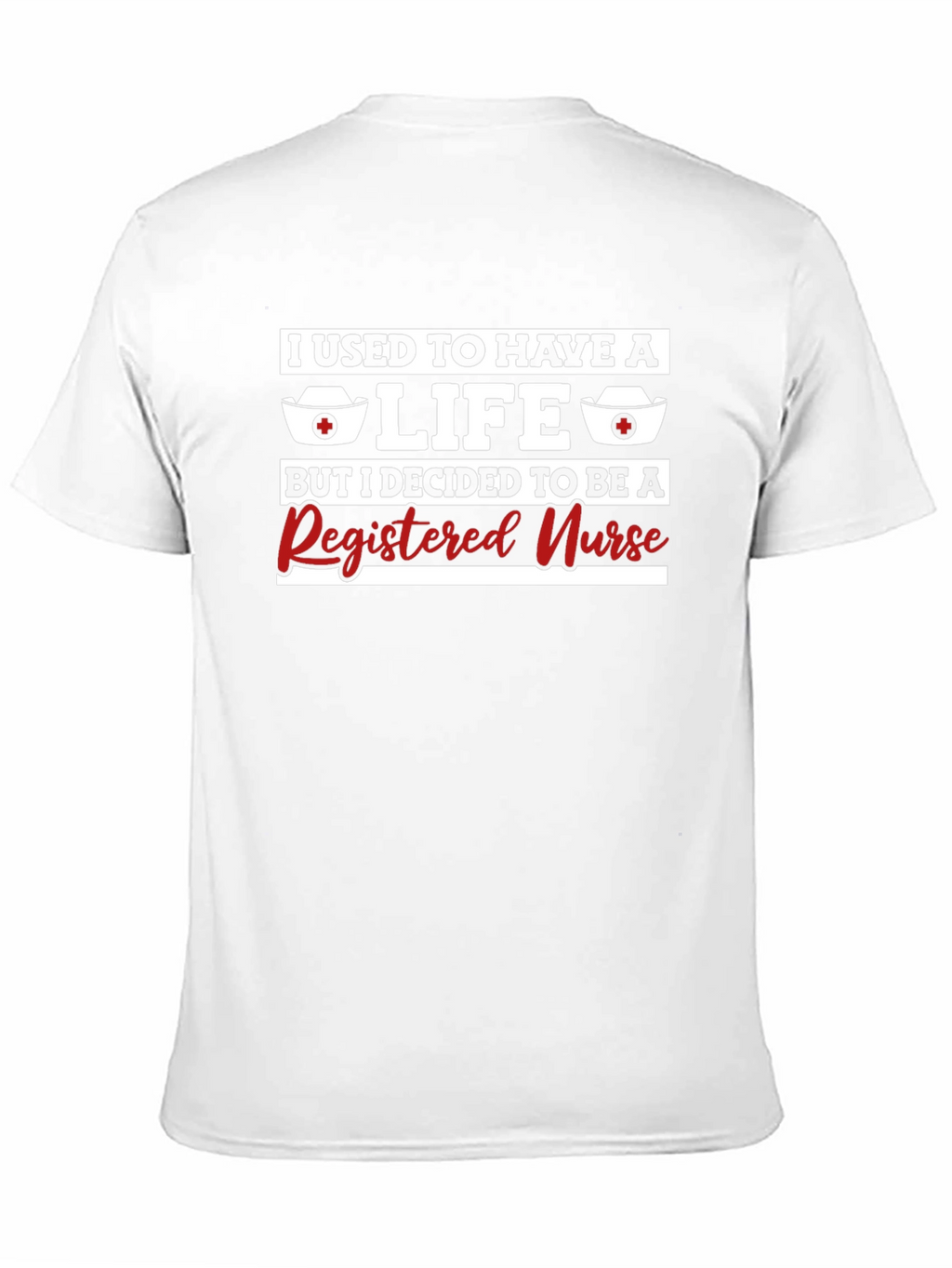 Registered Nurse T-Shirt - Funny RN Gift Tee