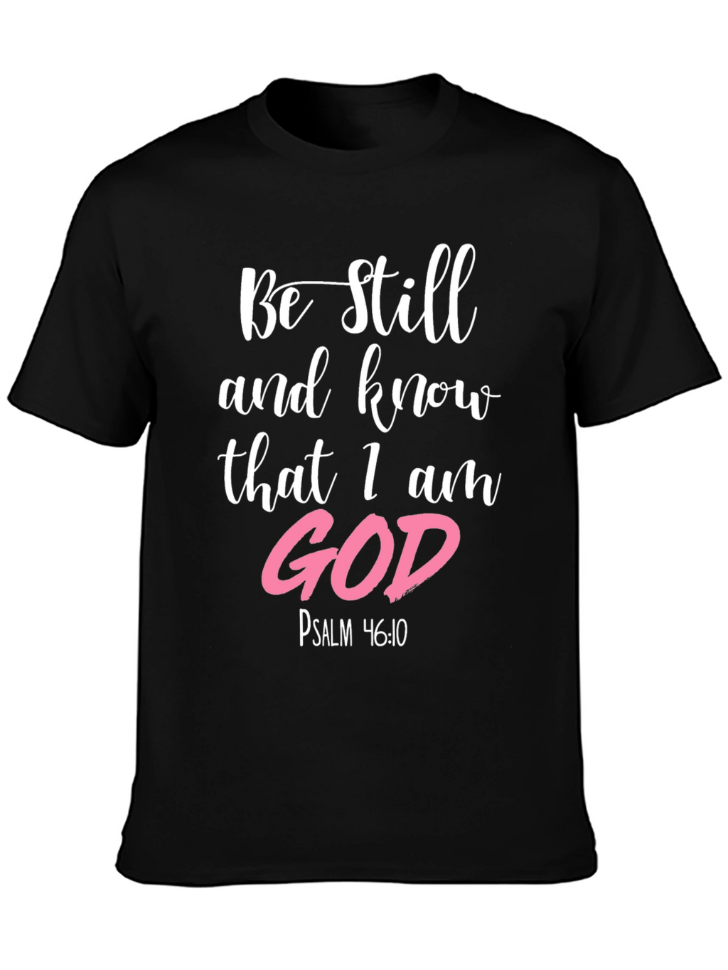 Be Still & Know I am God Black T-Shirt