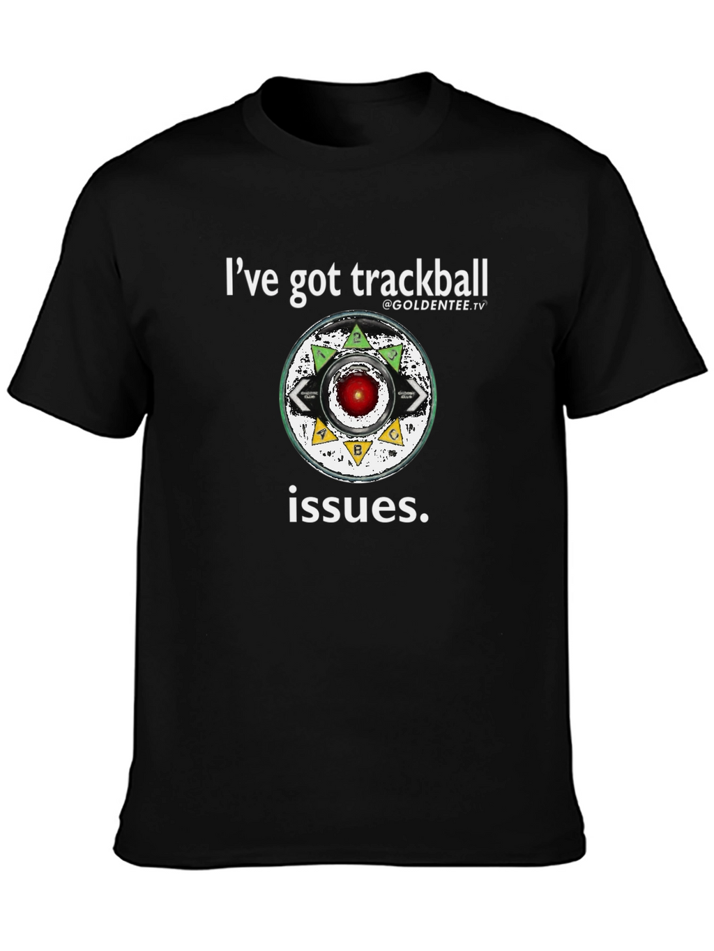 Ive Got Trackball Issues Tee