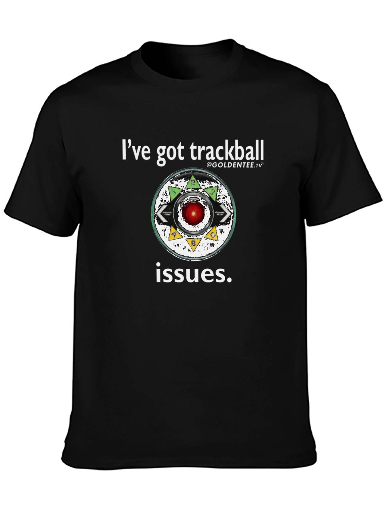 Ive Got Trackball Issues Tee
