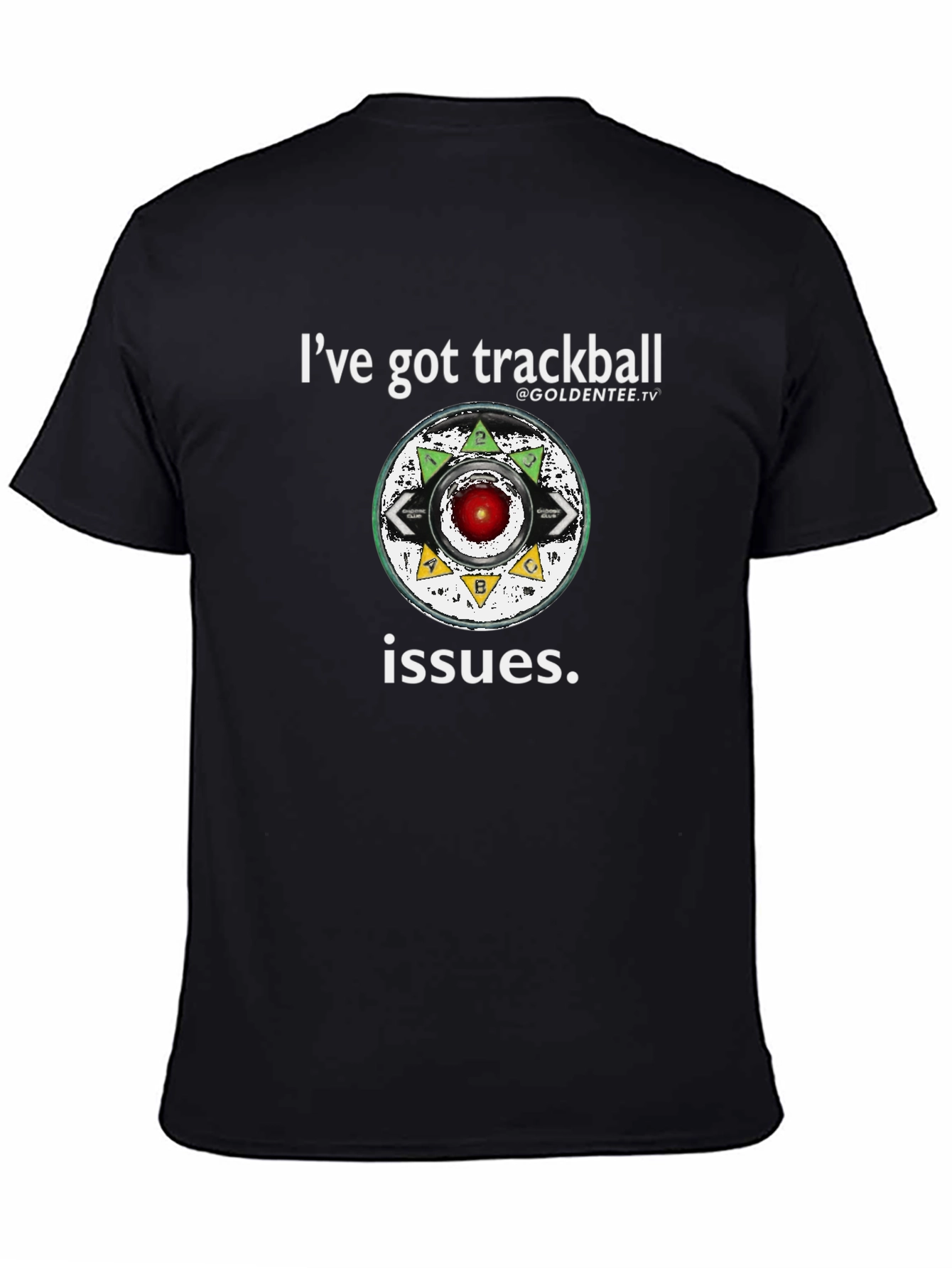 Ive Got Trackball Issues Tee