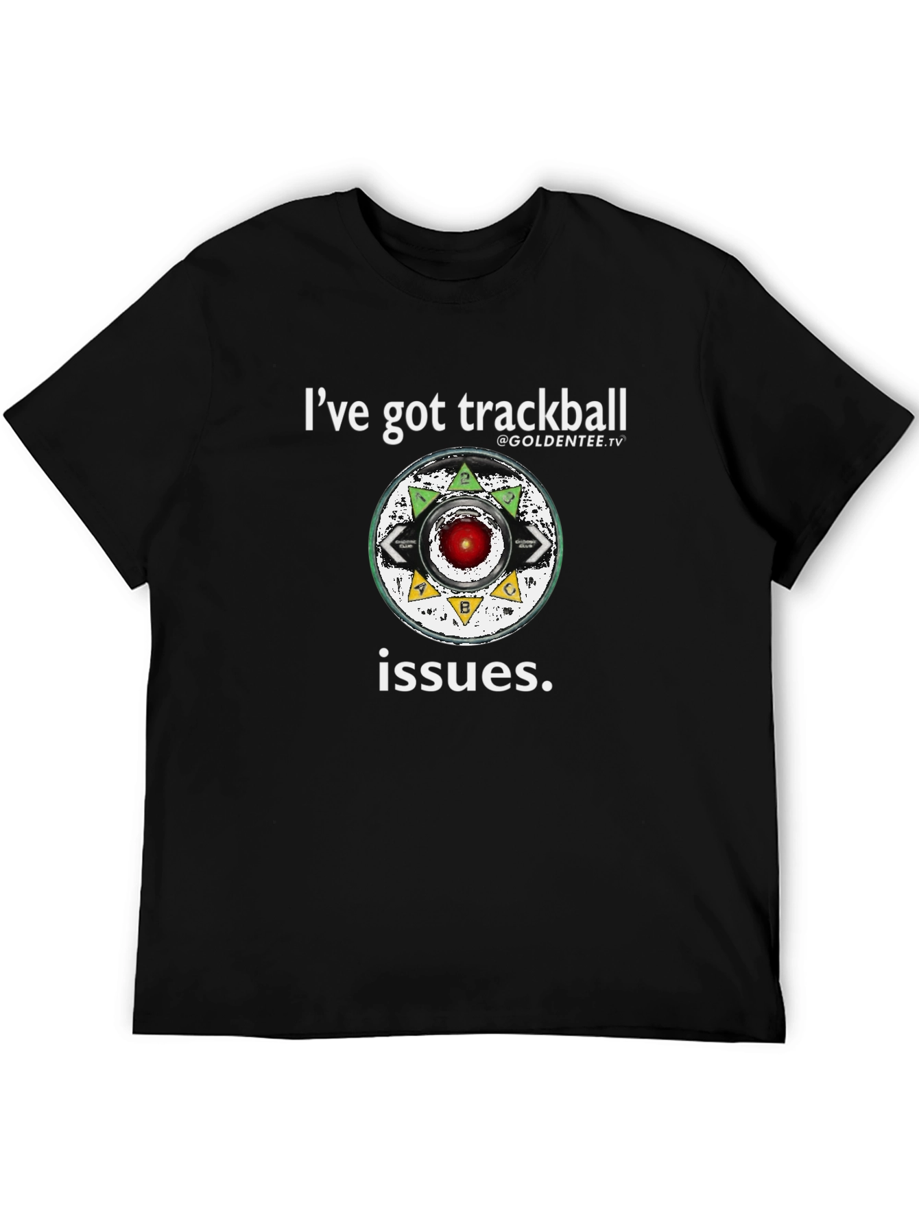 Ive Got Trackball Issues Tee