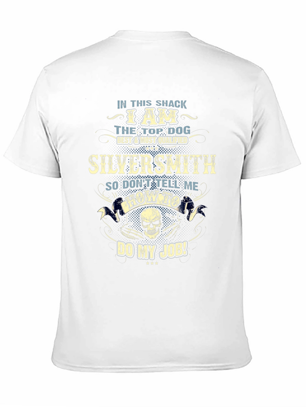 Silversmith Top Dog T-Shirt - Dont Tell Me How!