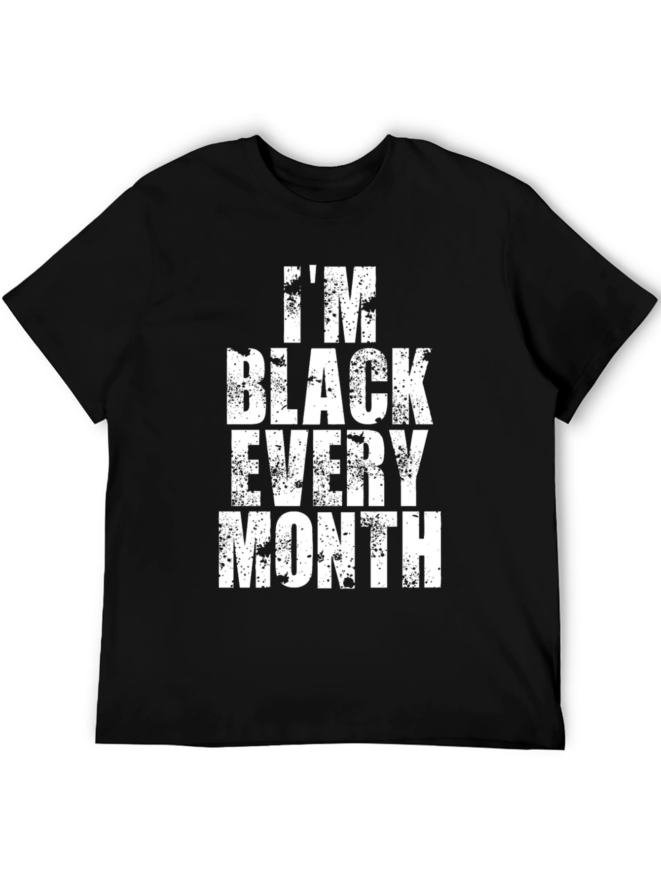 Im Black Every Month Graphic T-Shirt