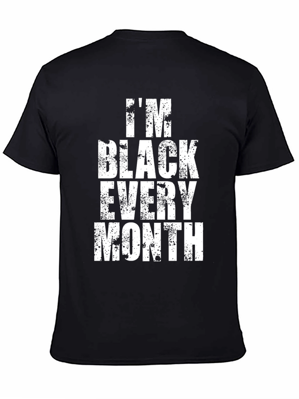 Im Black Every Month Graphic T-Shirt