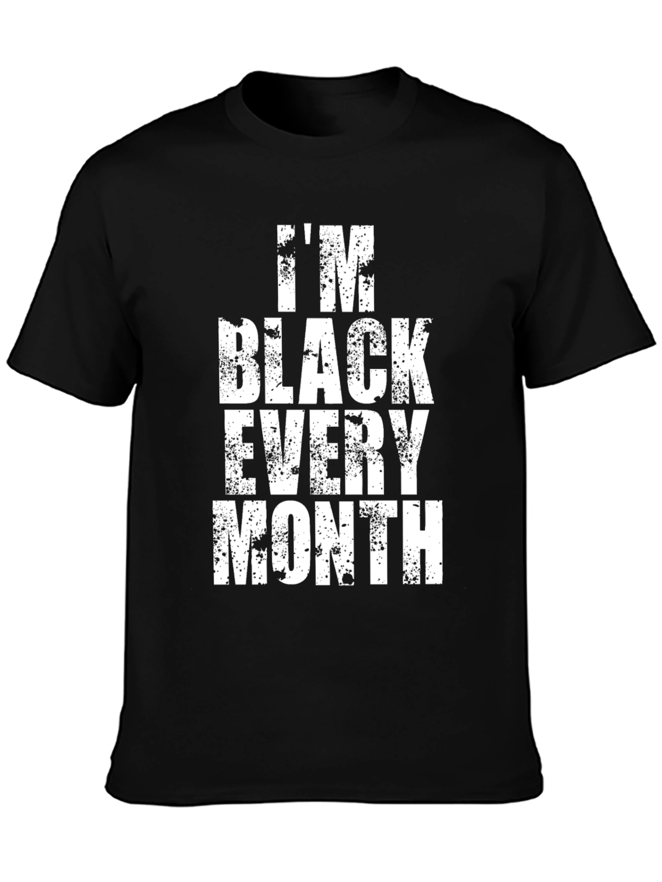 Im Black Every Month Graphic T-Shirt