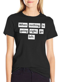 Motivational T-Shirt: When Nothing Goes Right Go Left