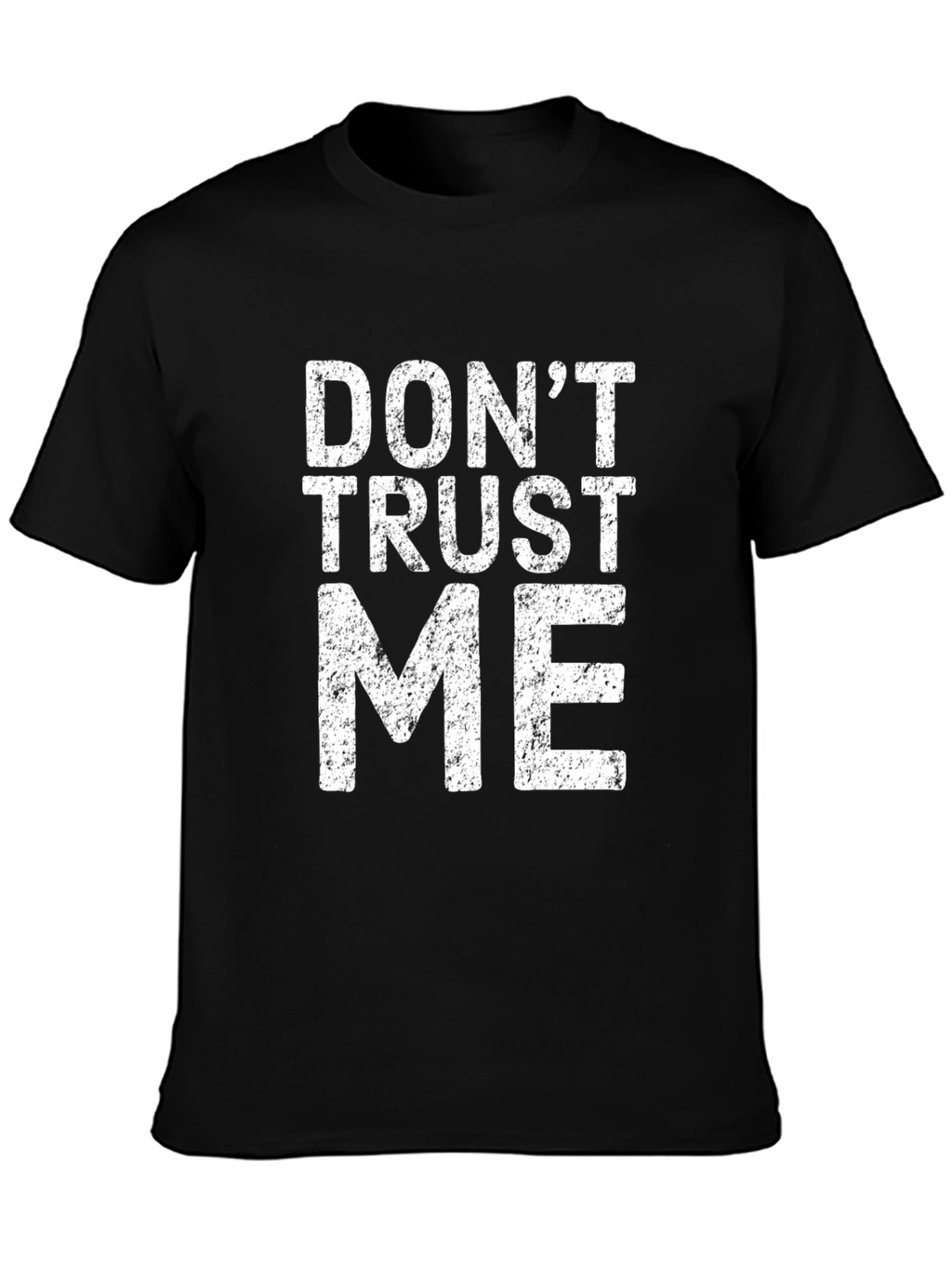 Dont Trust Me Graphic Print Crew Neck T-Shirt