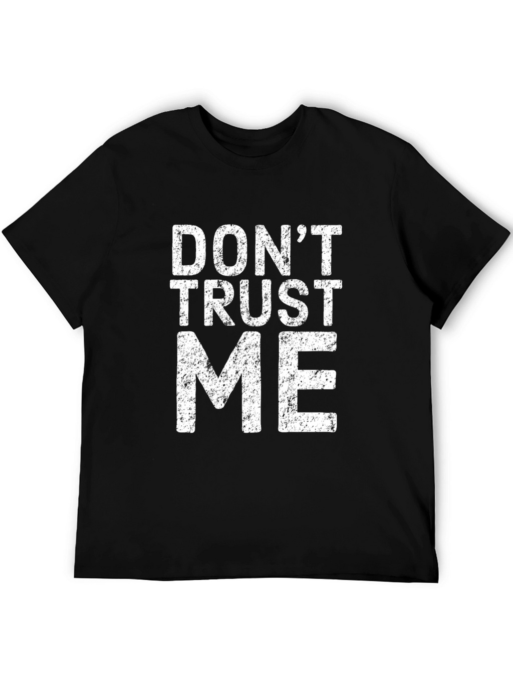Dont Trust Me Graphic Print Crew Neck T-Shirt