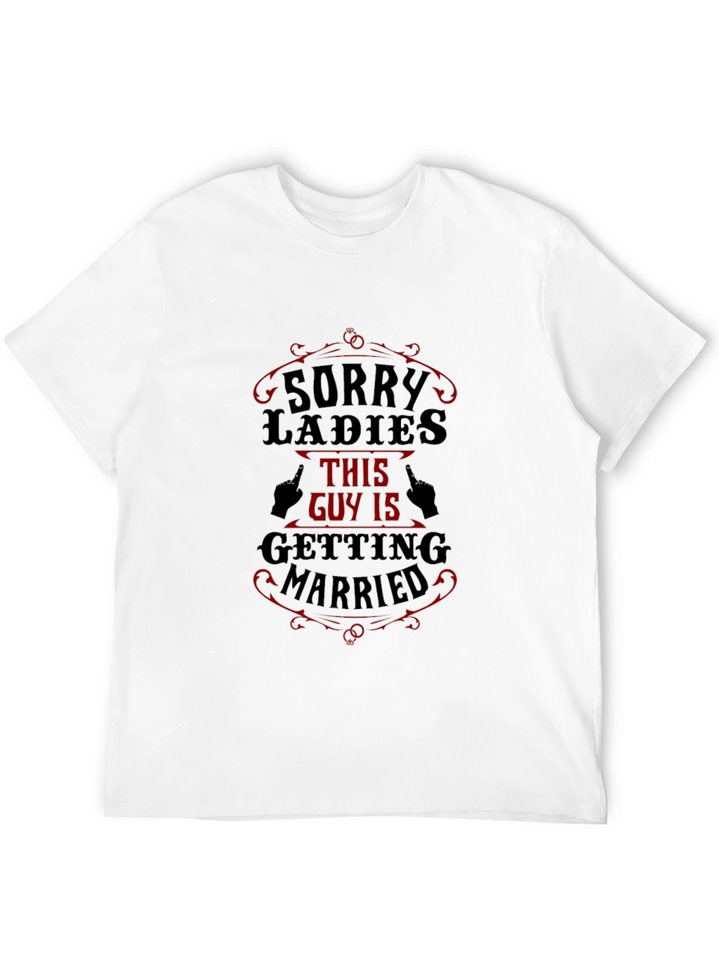 Sorry Ladies Getting Married Black Graphic T-Shirt