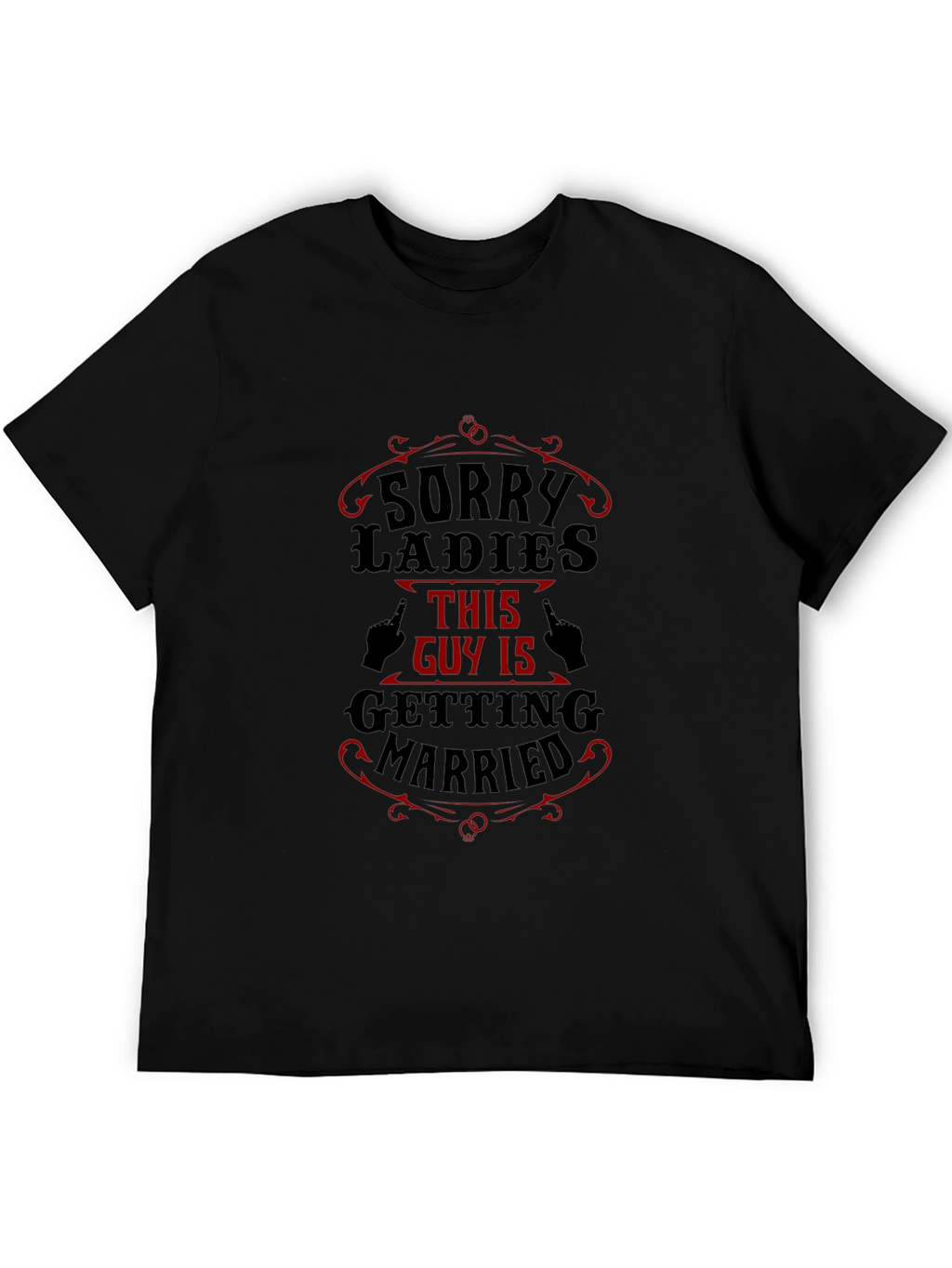 Sorry Ladies Getting Married Black Graphic T-Shirt