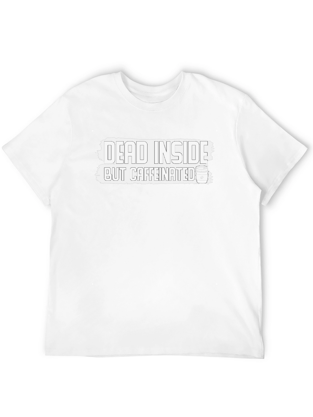 Dead Inside But Caffeinated T-Shirt - Funny Novelty Tee