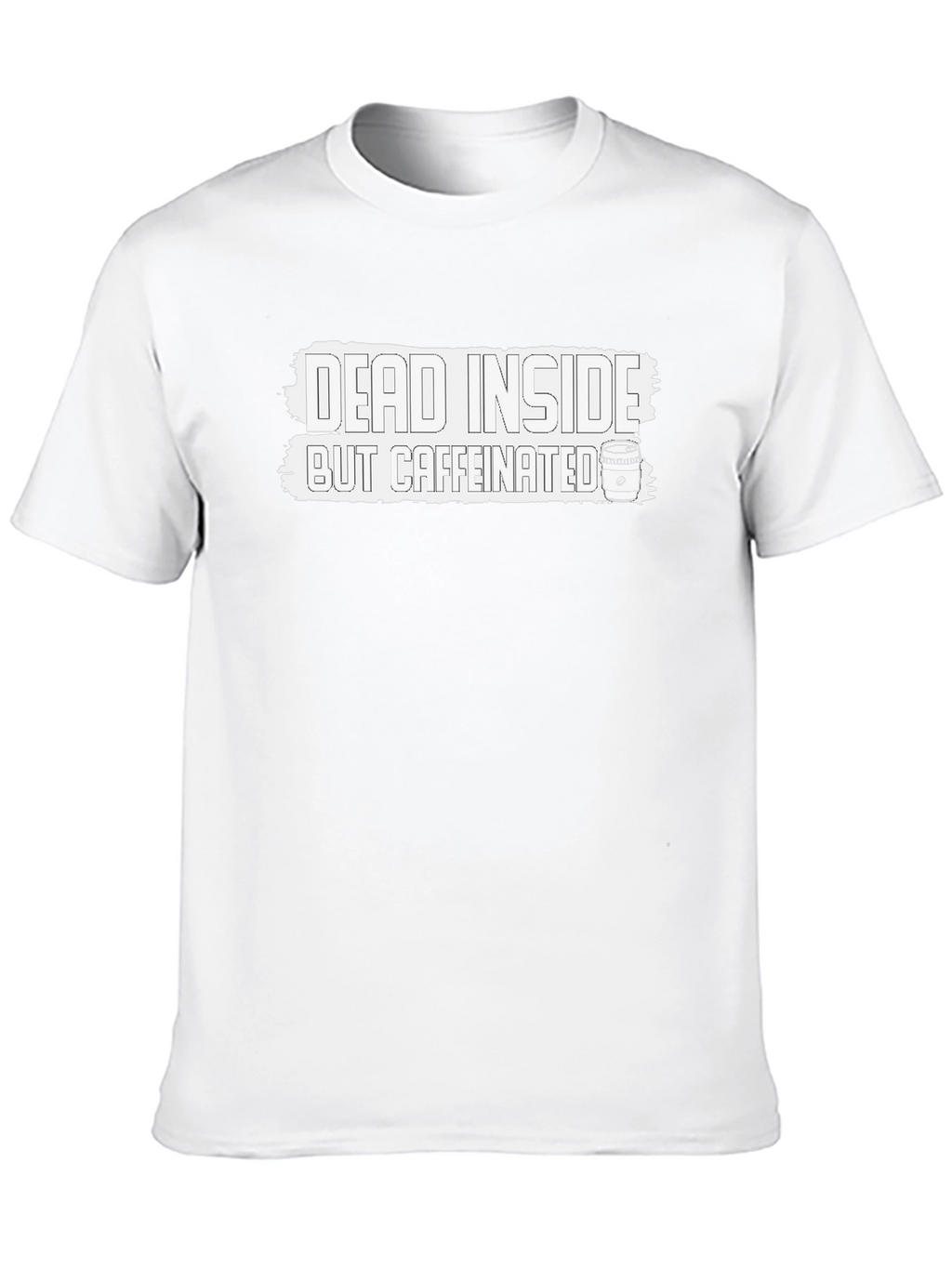 Dead Inside But Caffeinated T-Shirt - Funny Novelty Tee