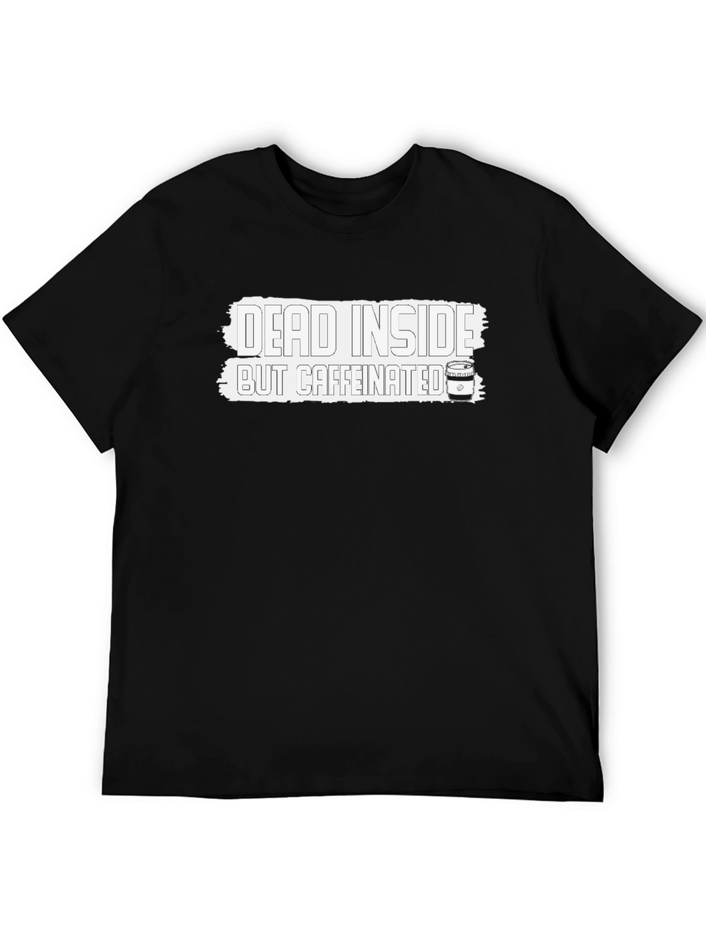 Dead Inside But Caffeinated T-Shirt - Funny Novelty Tee