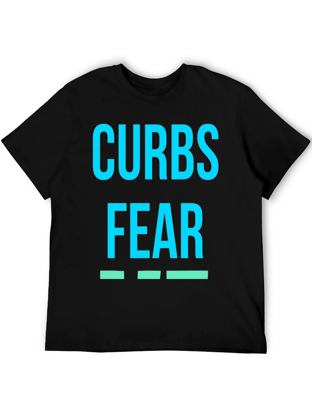 Curbs Fear T-Shirt - Bold Graphic Tee