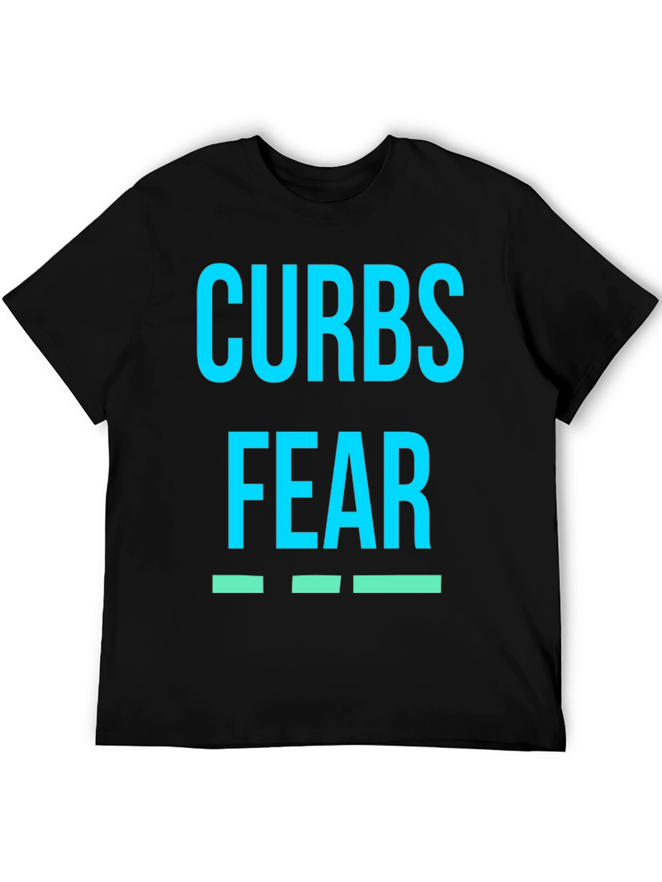 Curbs Fear T-Shirt - Bold Graphic Tee