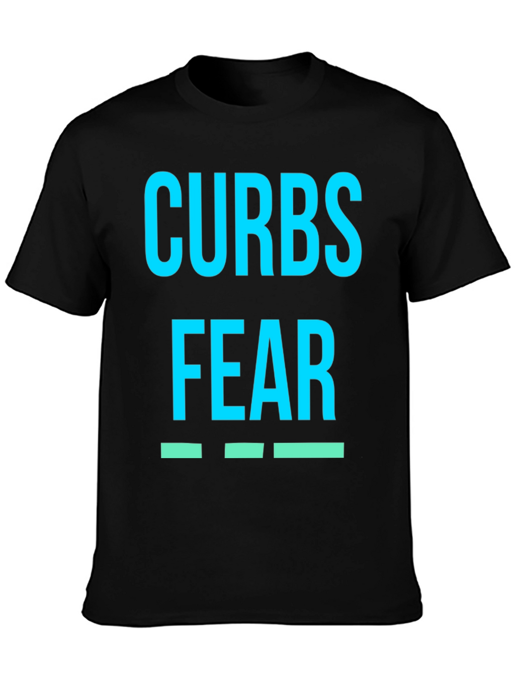 Curbs Fear T-Shirt - Bold Graphic Tee