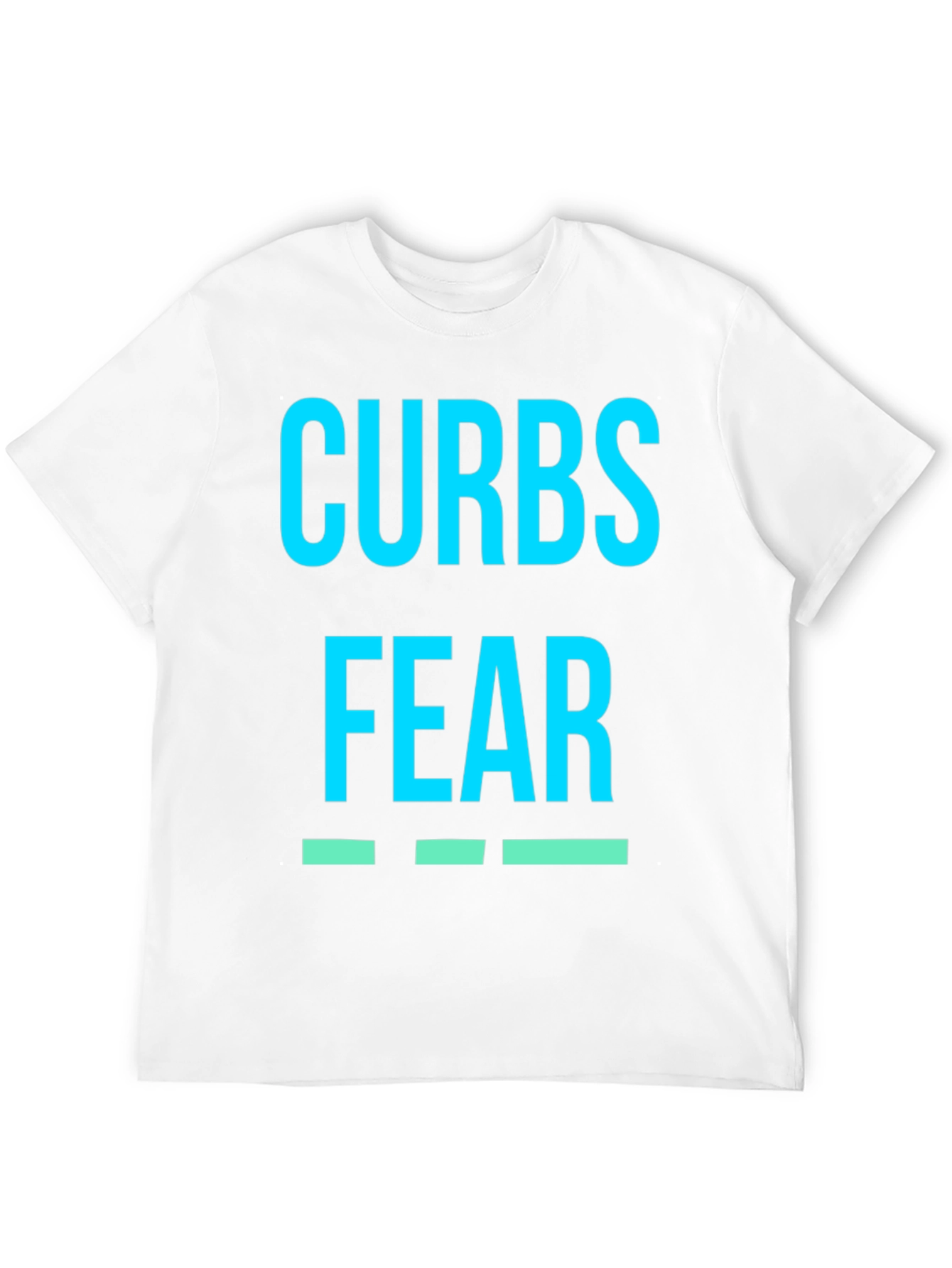 Curbs Fear T-Shirt - Bold Graphic Tee