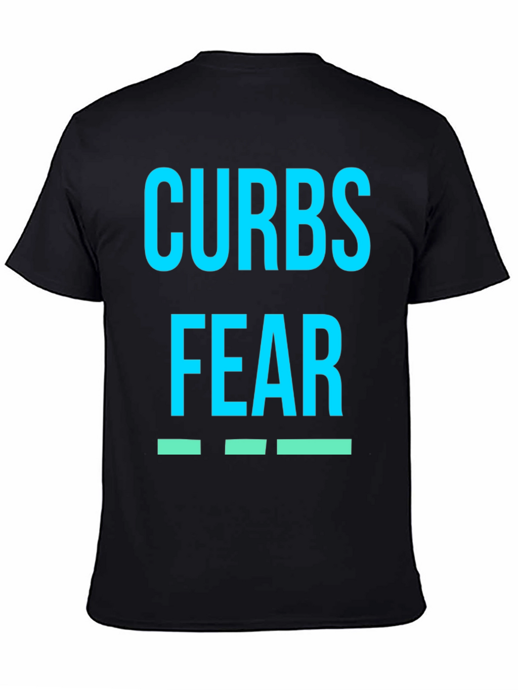 Curbs Fear T-Shirt - Bold Graphic Tee