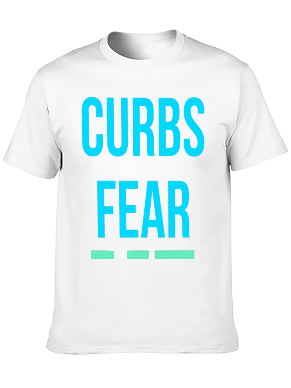 Curbs Fear T-Shirt - Bold Graphic Tee