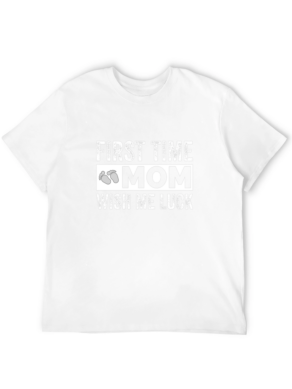 First Time Mom Wish Me Luck Graphic T-Shirt
