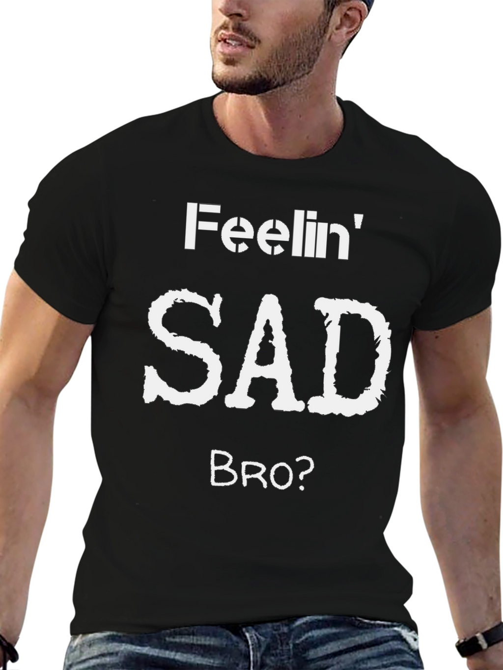 Feelin Sad Bro? Graphic T-Shirt