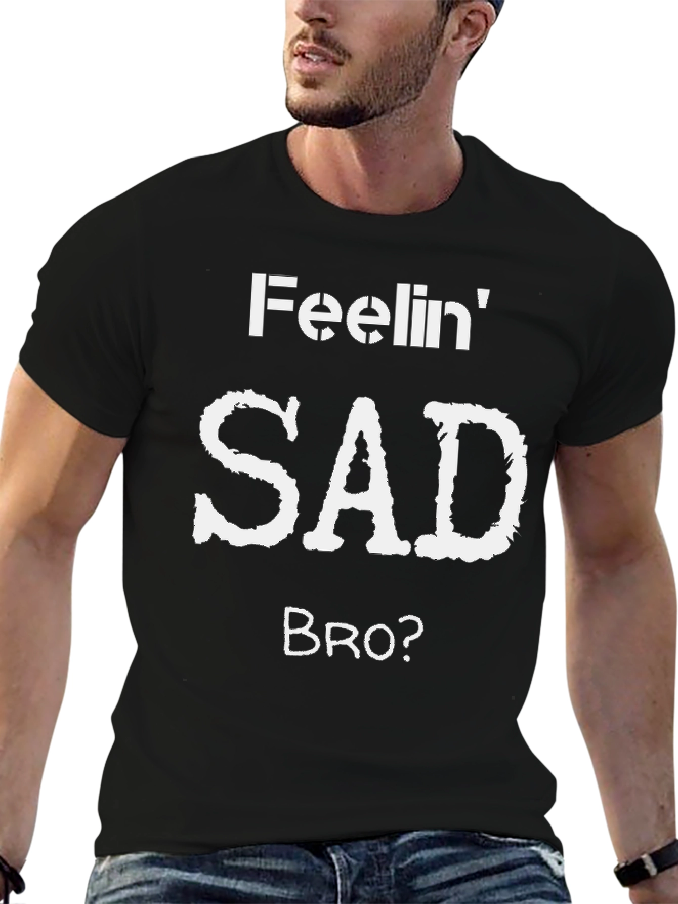 Feelin Sad Bro? Graphic T-Shirt