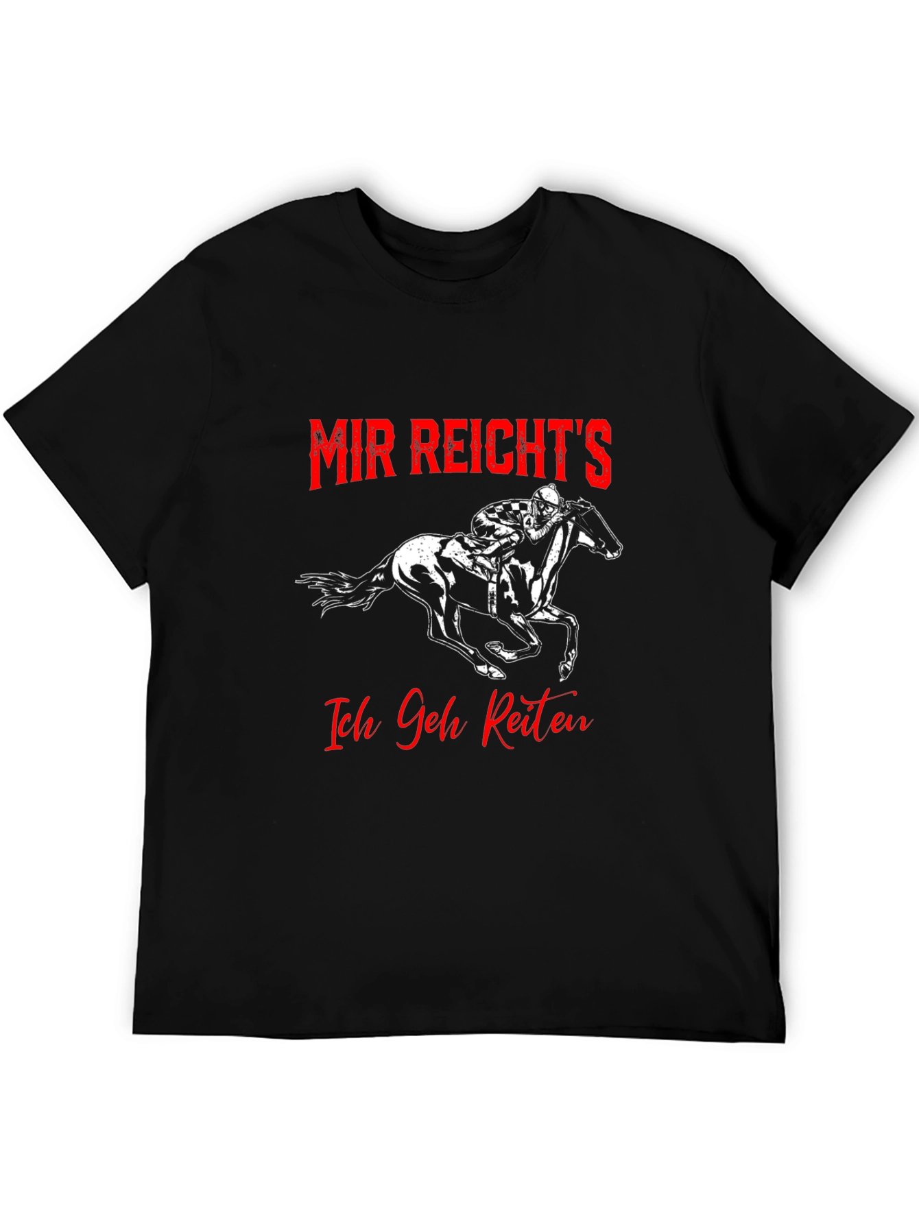 Horse Riding T-Shirt - Mir Reichts Ich Geh Reiten