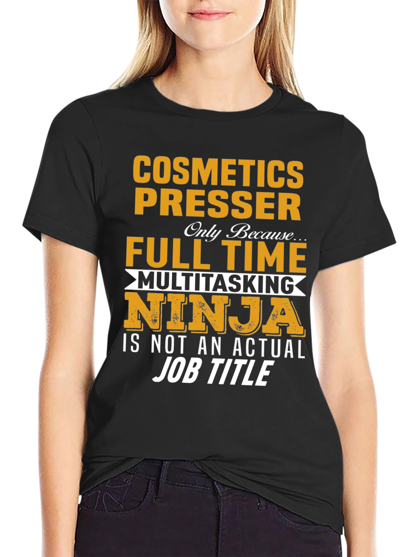 Cosmetics Presser Full Time Multitasking Ninja T-Shirt