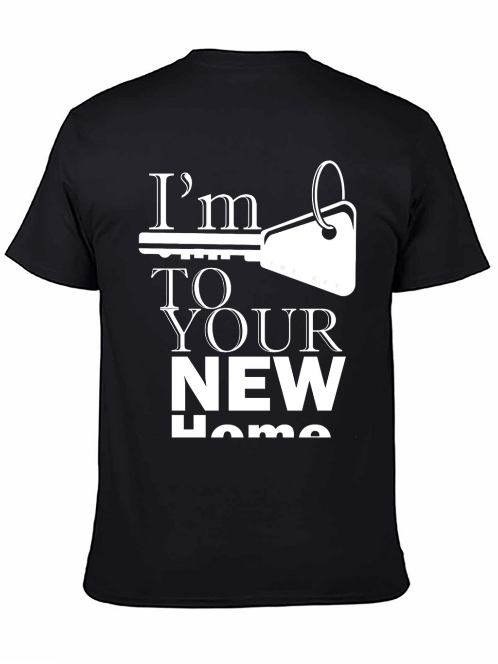 Im The Key To Your New Home T-Shirt