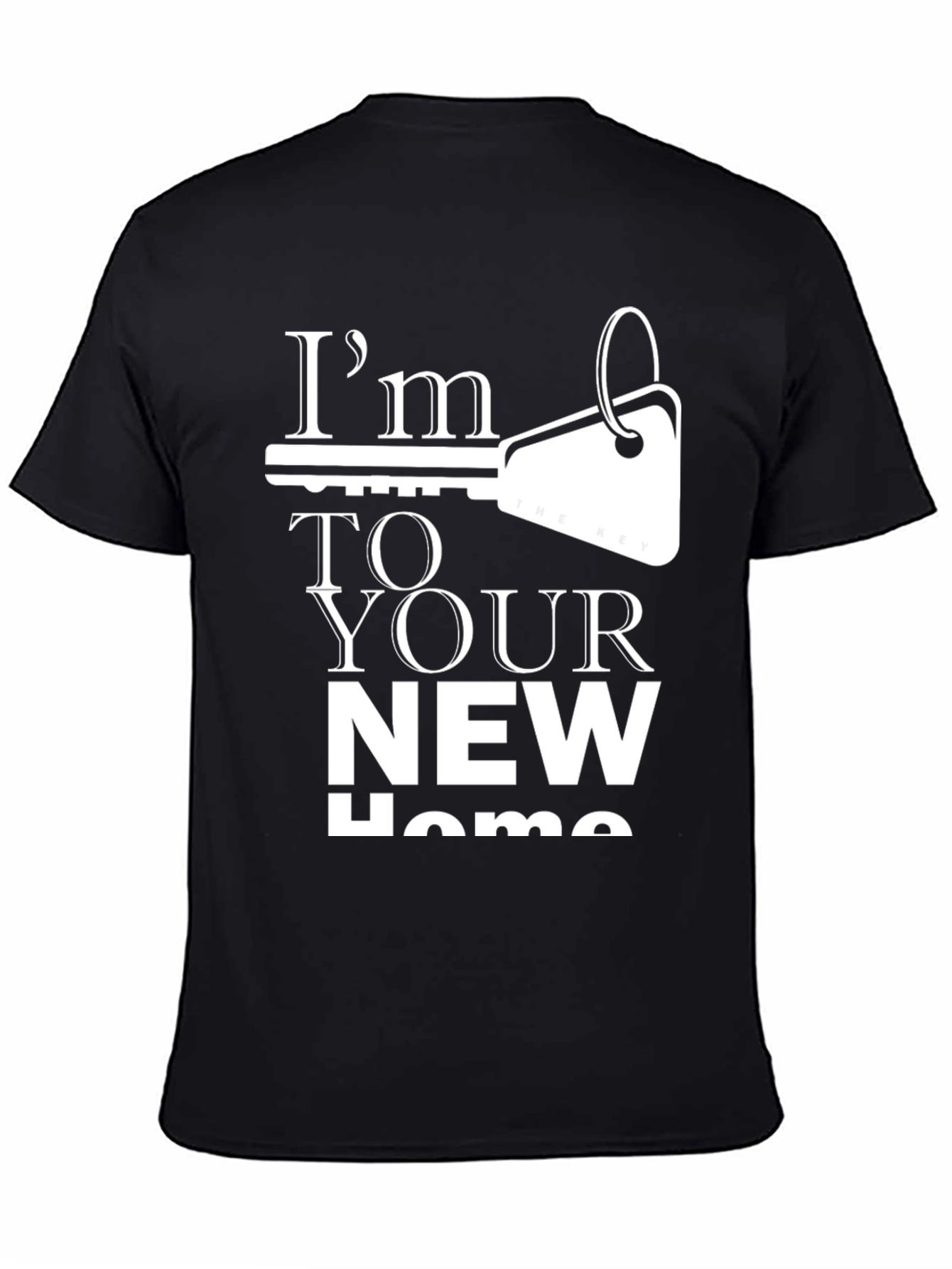 Im The Key To Your New Home T-Shirt