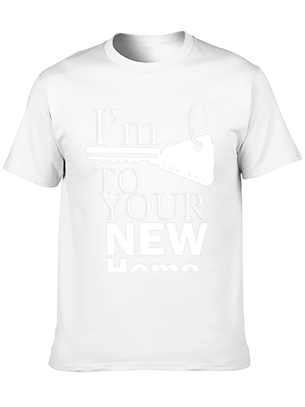 Im The Key To Your New Home T-Shirt