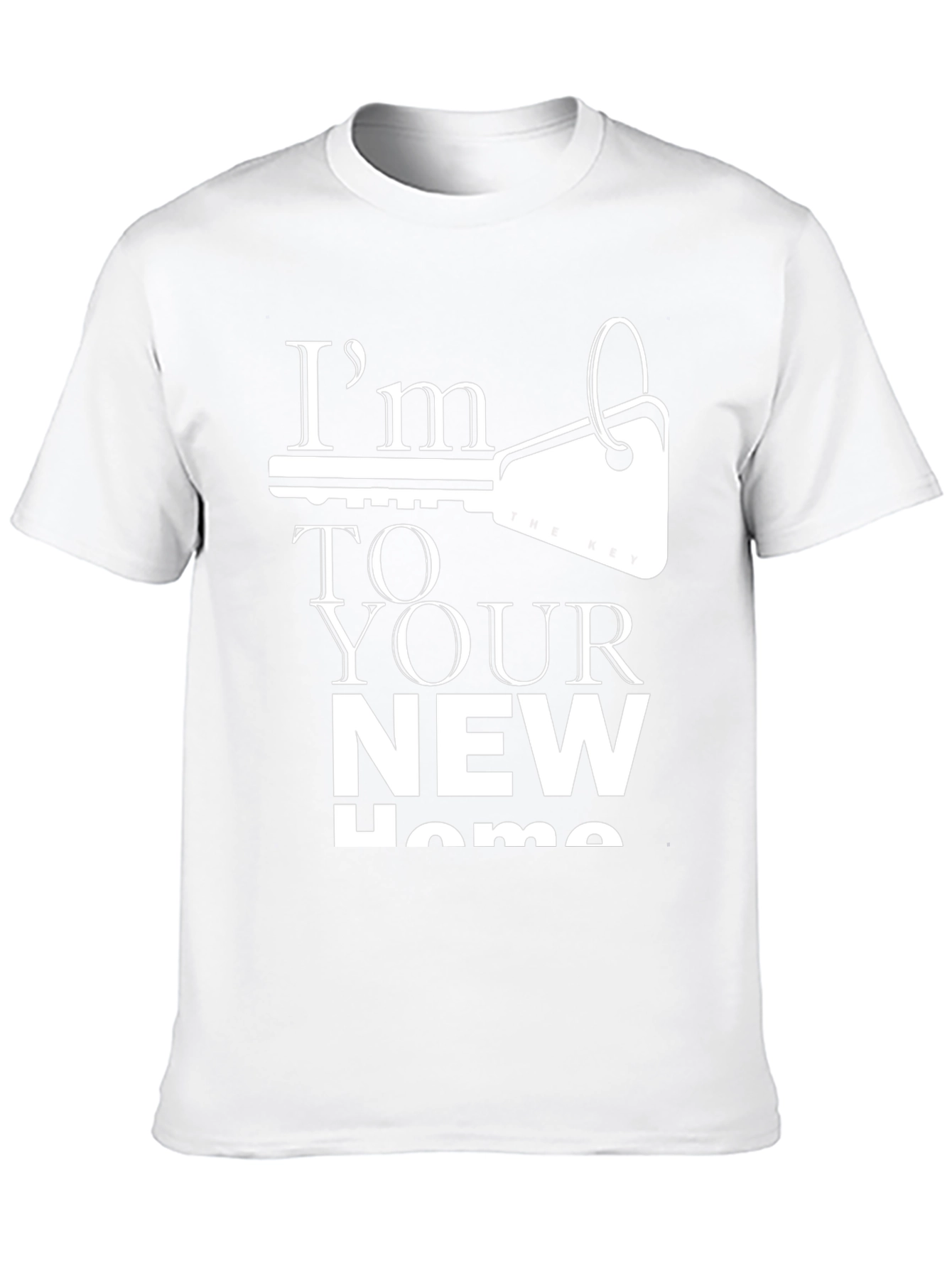 Im The Key To Your New Home T-Shirt