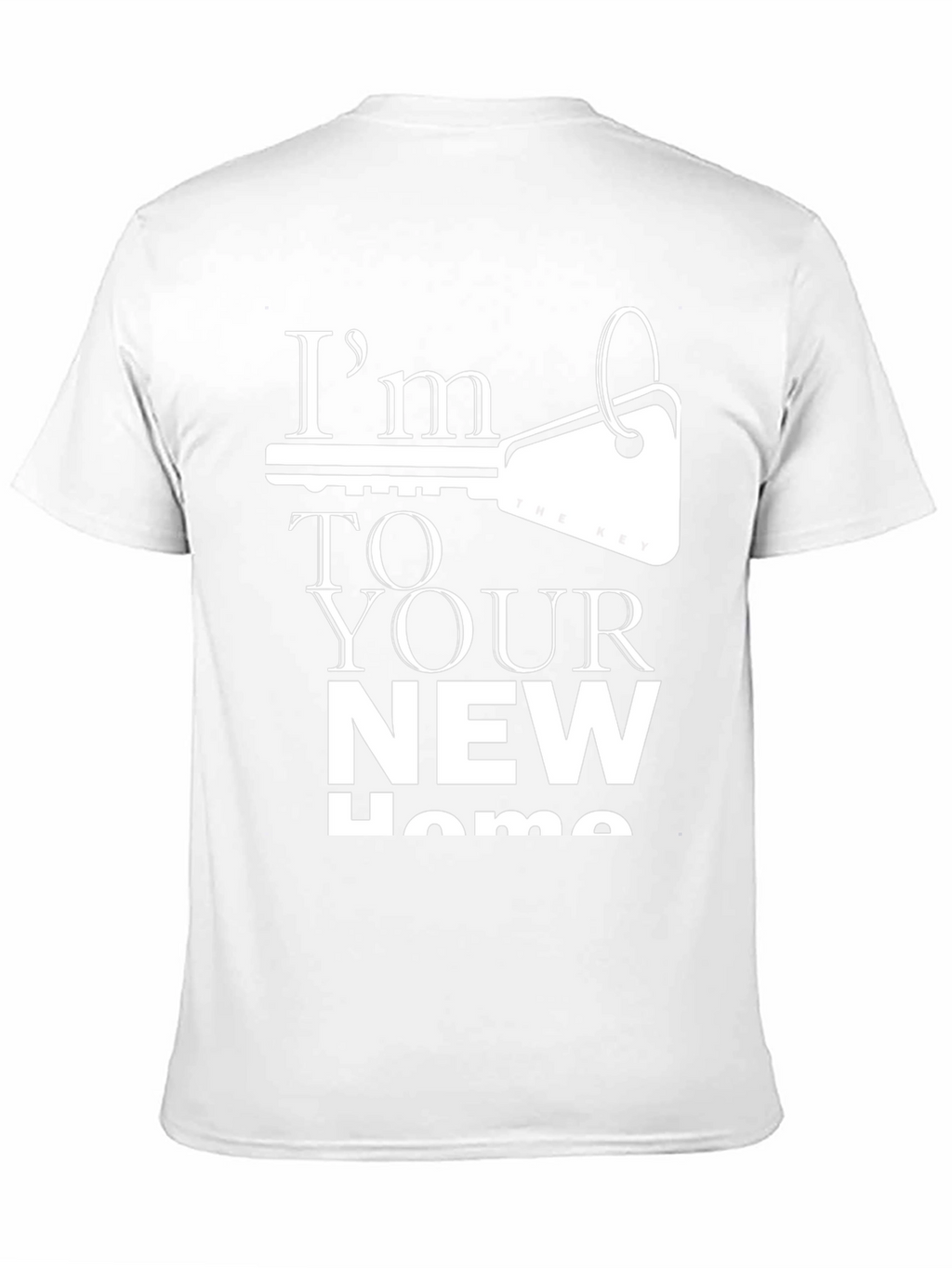 Im The Key To Your New Home T-Shirt