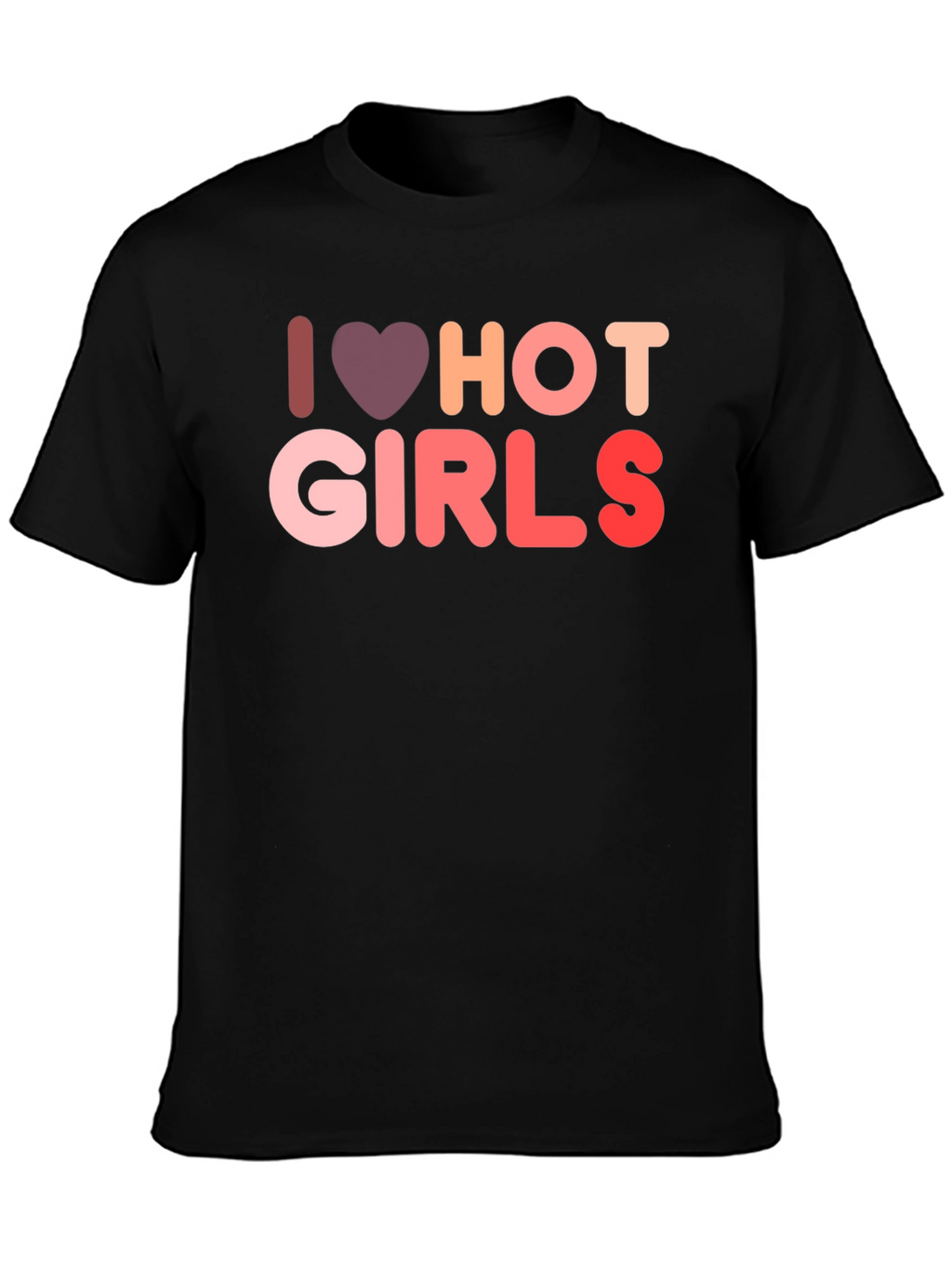I Love Hot Girls Graphic Tee Shirt