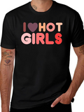 I Love Hot Girls Graphic Tee Shirt