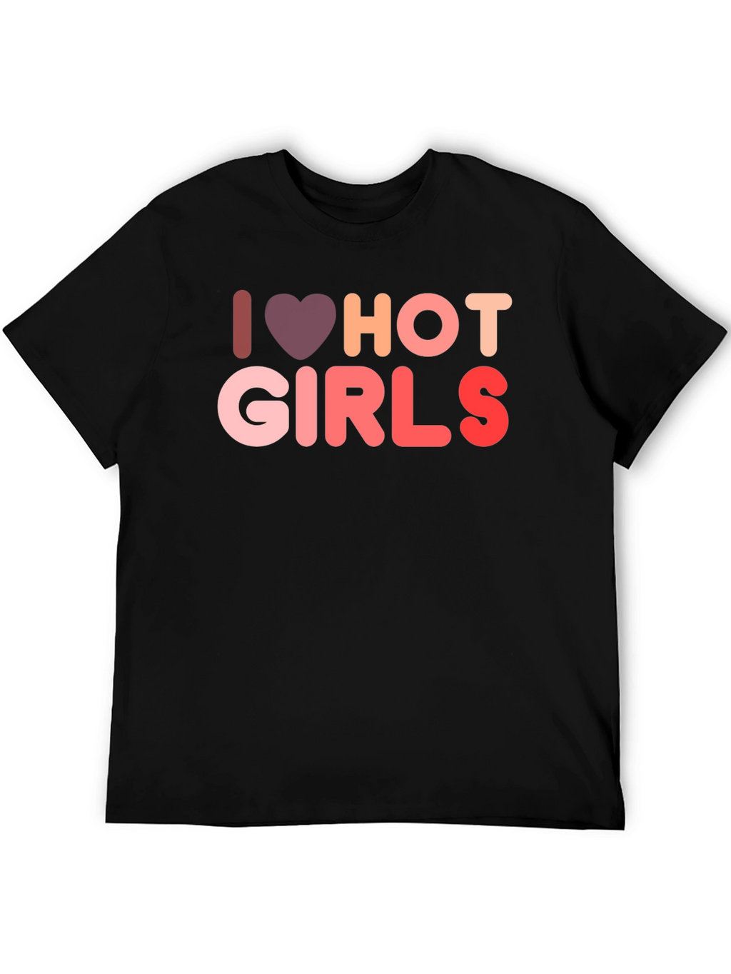 I Love Hot Girls Graphic Tee Shirt