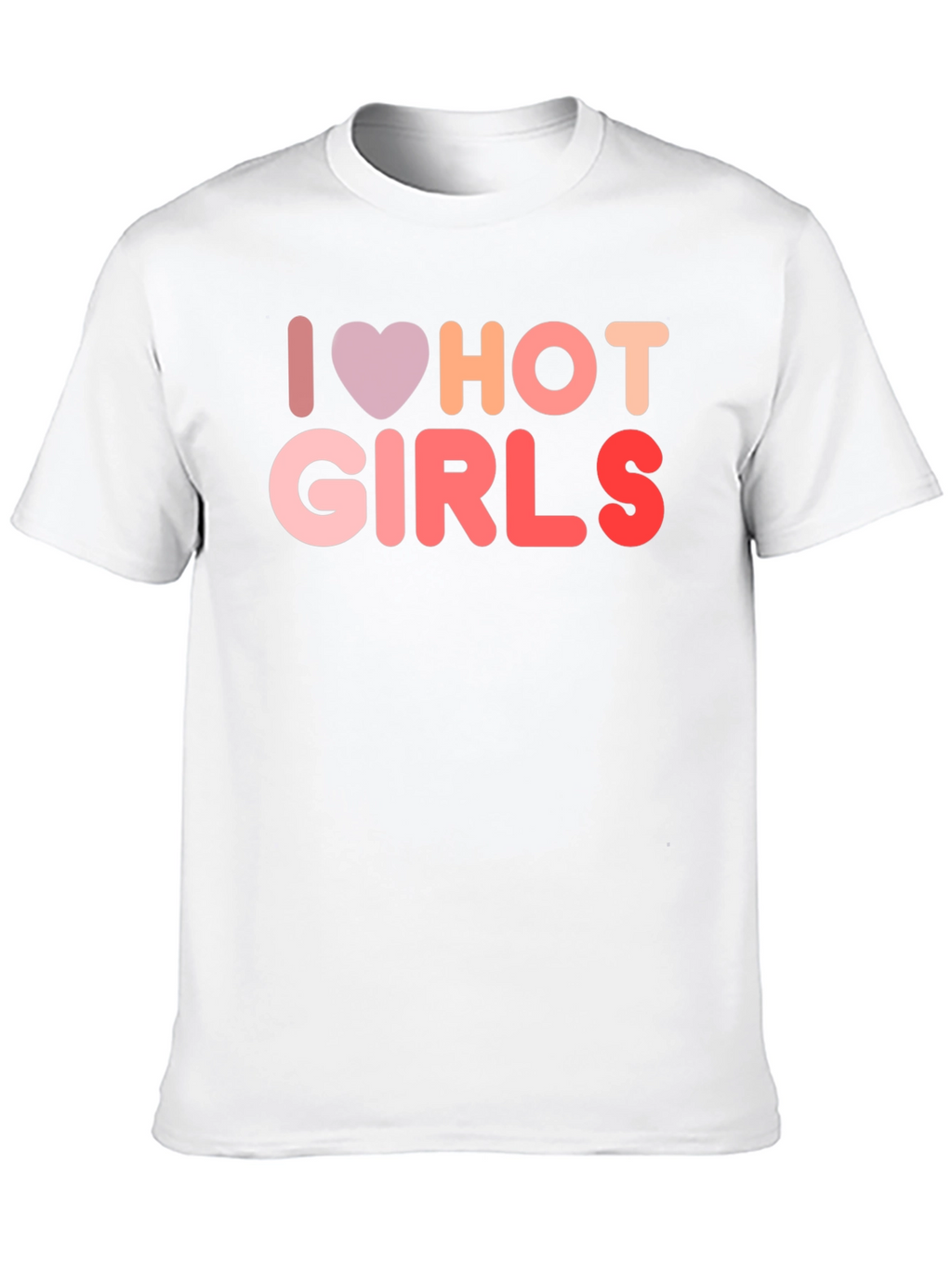 I Love Hot Girls Graphic Tee Shirt