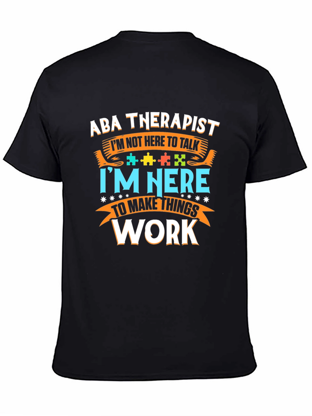 ABA Therapist Graphic T-Shirt - Makes Things Work!