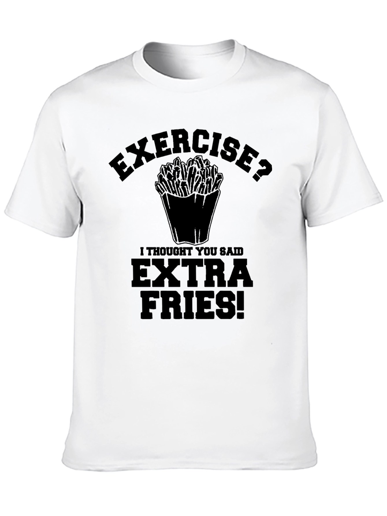 Exercise? Extra Fries! Graphic T-Shirt