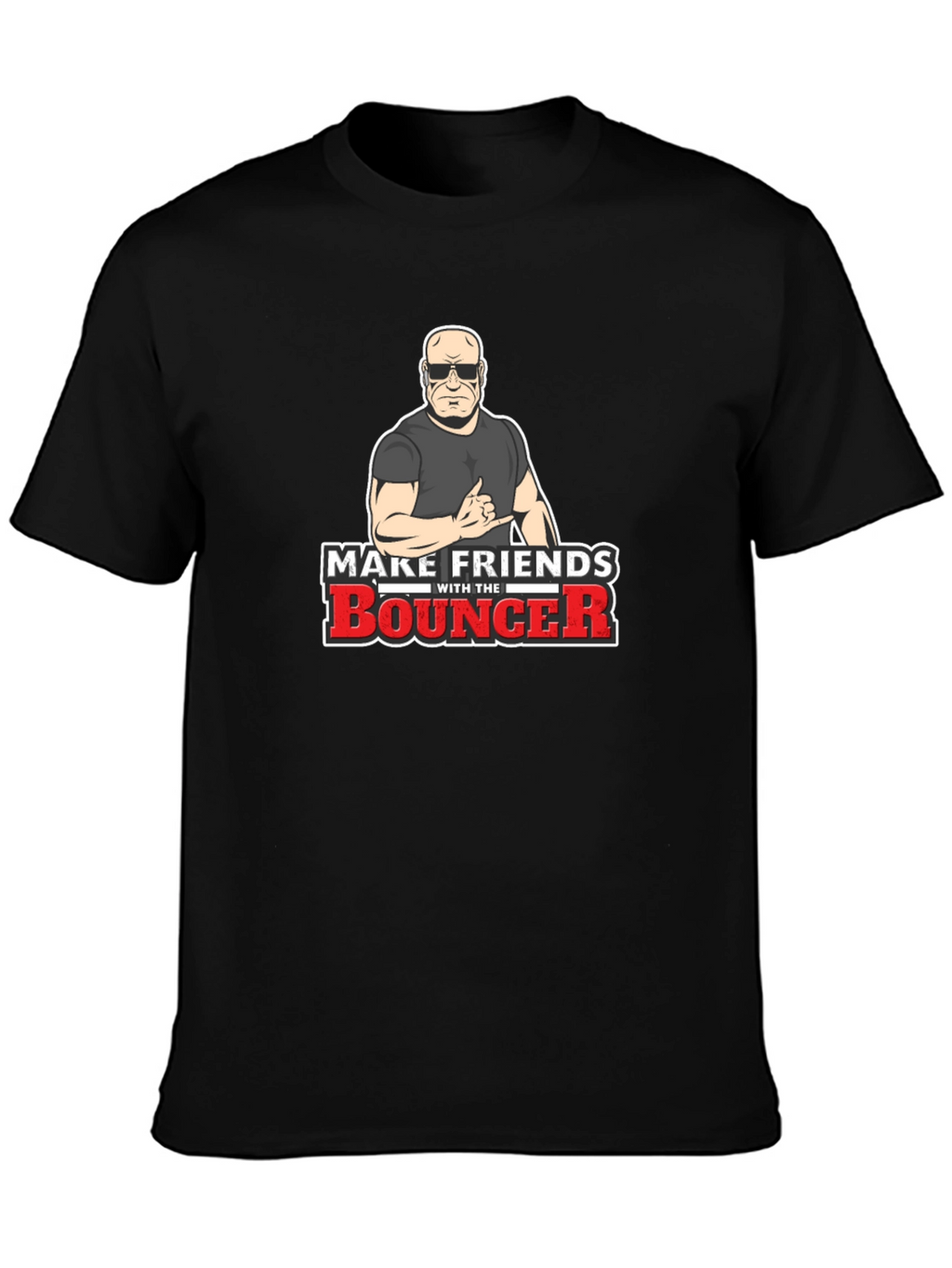 Make Friends With The Bouncer Black T-Shirt