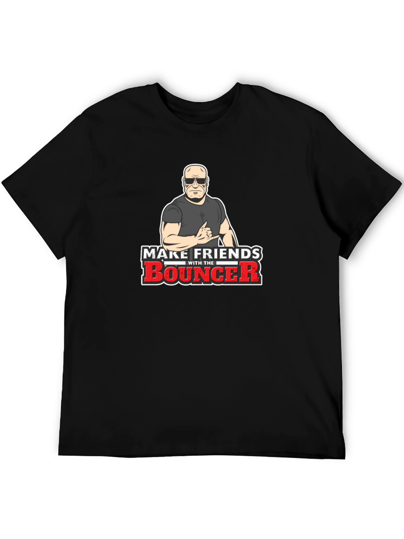 Make Friends With The Bouncer Black T-Shirt
