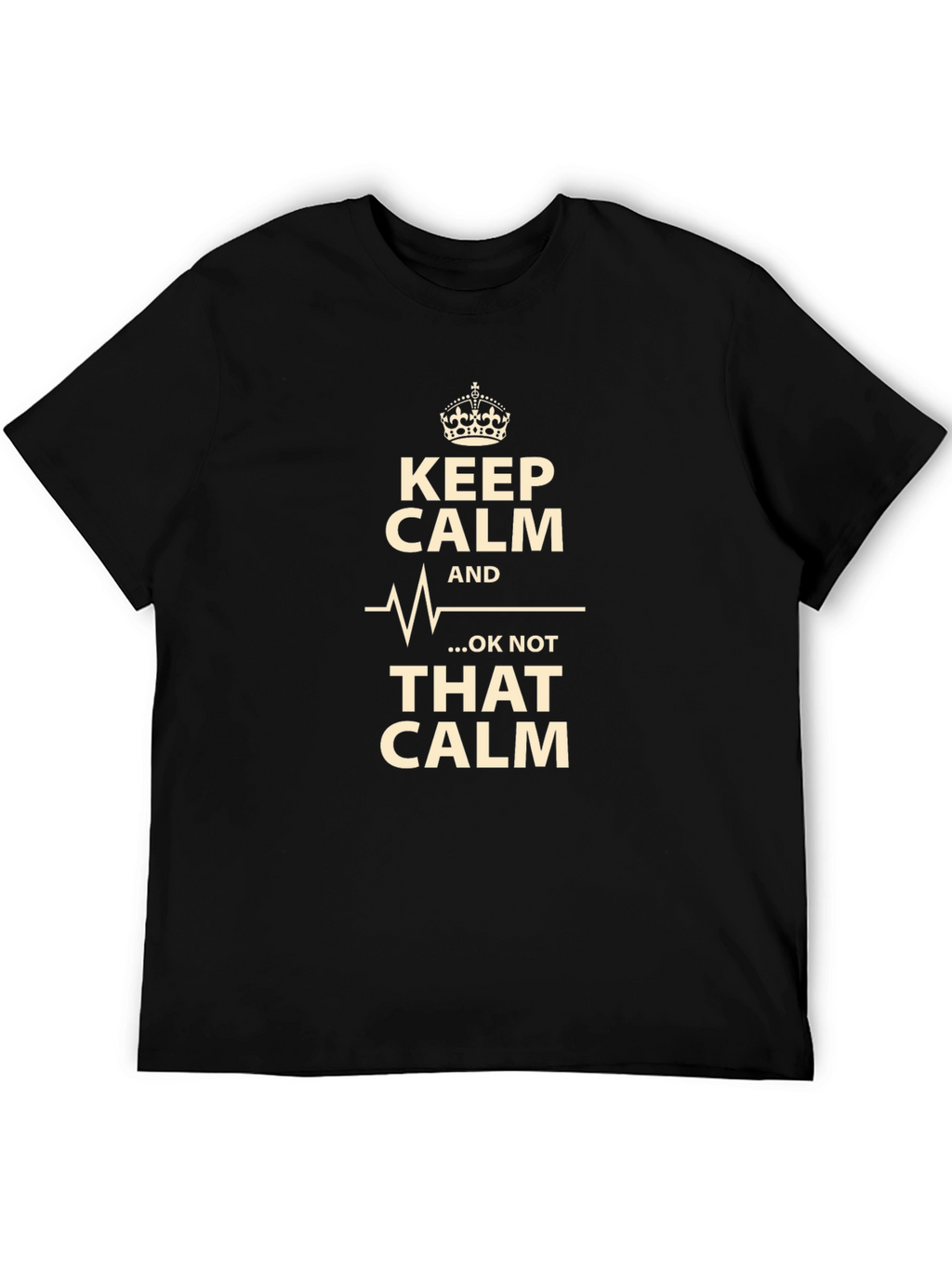 Keep Calm T-Shirt - Humorous Graphic Tee
